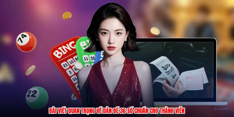 Bài viết quan trọng về dàn đề 36 số chuẩn cho thành viên