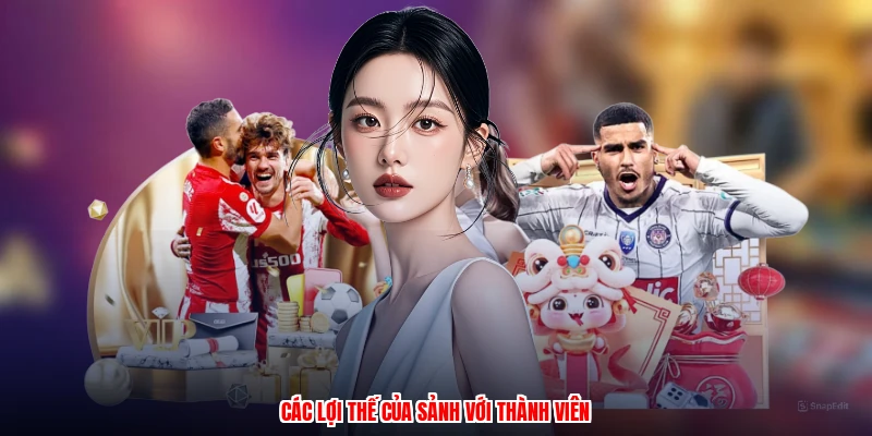 Các lợi thế của sảnh với thành viên