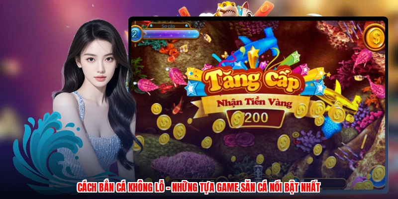 Cách Bắn Cá Không Lỗ - Những Tựa Game Săn Cá Nổi Bật Nhất