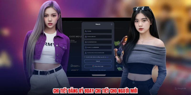 Chi tiết đăng ký 8DAY chi tiết cho người mới