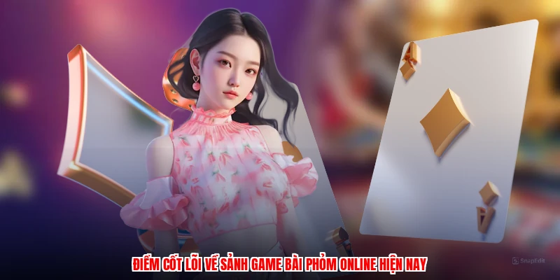 Điểm cốt lõi về sảnh game bài phỏm online hiện nay