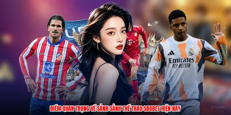 Điểm quan trọng về sảnh sảnh thể thao SBOBET hiện nay