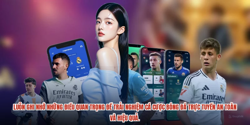 Luôn ghi nhớ những điều quan trọng để trải nghiệm cá cược bóng đá trực tuyến an toàn và hiệu quả.