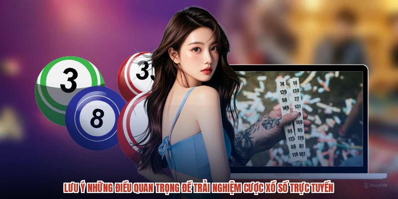 Lưu ý những điều quan trọng để trải nghiệm cược xổ số trực tuyến