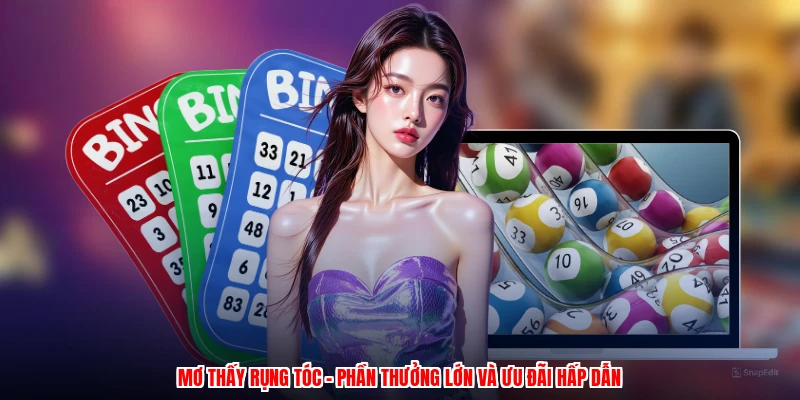 Mơ Thấy Rụng Tóc - Phần Thưởng Lớn Và Ưu Đãi Hấp Dẫn