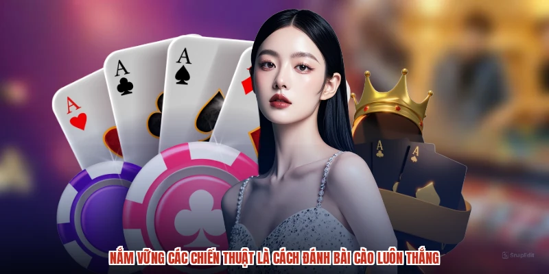 Nắm vững các chiến thuật là Cách đánh bài cào luôn thắng