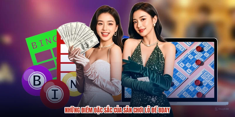 Những điểm đặc sắc của sân chơi lô đề 8DAY