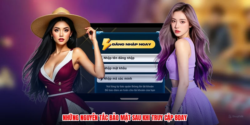 Những nguyên tắc bảo mật sau khi truy cập 8DAY