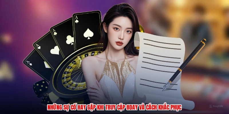 Những sự cố hay gặp khi truy cập 8DAY và cách khắc phục