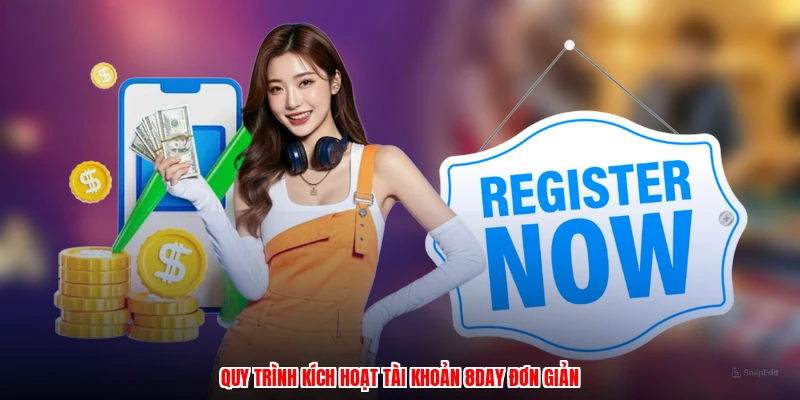 Quy trình kích hoạt tài khoản 8DAY đơn giản