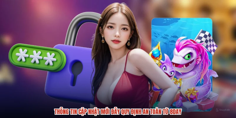 Thông tin cập nhật mới đây quy định an toàn từ 8DAY