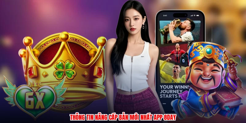 Thông tin nâng cấp bản mới nhất app 8DAY