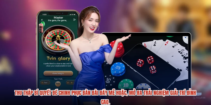 Thu thập bí quyết để chinh phục bàn bài đầy mê hoặc, mở ra trải nghiệm giải trí đỉnh cao.