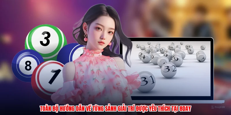 Toàn bộ hướng dẫn về từng sảnh giải trí được yêu thích tại 8DAY
