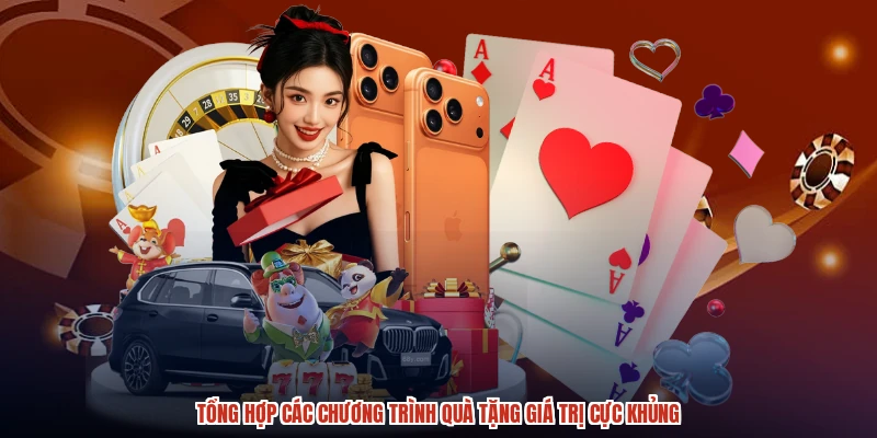 Tổng hợp các chương trình quà tặng giá trị cực khủng